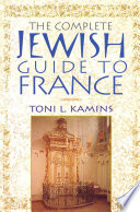The complete Jewish guide to France /