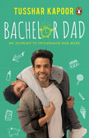 Bachelor dad : my journey to fatherhood and more /