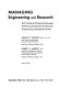 Managing engineering and research; the principles and problems of managing the planning, development and execution of engineering and research activities