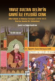 Yavuz Sultan Selim'in Gavrî ile eylediği cenk : (Mercidabık ve Ridaniye savaşları (1516-1517) üzerine anonim bir Selimnâme) çeviri ve değerlendirme /