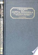 A hand book to the Jaffna Penninsula and a souvenir of the opening of the railway to the North /