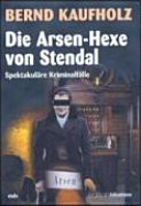 Die Arsen-Hexe von Stendal : spektakuläre Kriminalfälle /