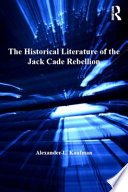 The historical literature of the Jack Cade Rebellion /