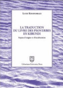 La traduction du livre des proverbes en kirundi : enjeux d'exégèse et d'inculturation /