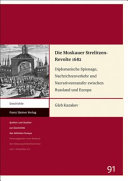Die Moskauer Strelitzen-Revolte 1682 : diplomatische Spionage, Nachrichtenverkehr und Narrativentransfer zwischen Russland und Europa /