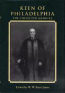 Keen of Philadelphia : the collected memoirs of William Williams Keen Jr. /