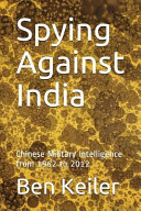 Spying against India : Chinese military intelligence from 1962 to 2012 /