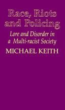 Race, riots and policing : lore and disorder in a multi-rascist society /