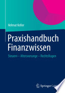 Praxishandbuch Finanzwissen : Steuern, Altersvorsorge, Rechtsfragen /