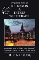 Strange case of Mr. Bodkin and Father Whitechapel : a companion novel to Robert Louis Stevenson's Strange Case of Dr. Jekyll and Mr. Hyde /