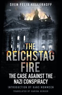 The Reichstag fire : the case against the Nazi conspiracy /