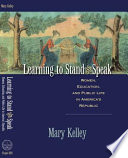 Learning to stand & speak : women, education, and public life in America's republic /