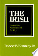 The Irish; emigration, marriage, and fertility /