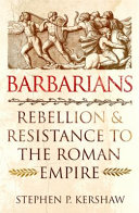 Barbarians : rebellion and resistance to the Roman Empire /
