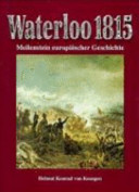 Waterloo 1815 : Meilenstein europäischer Geschichte /