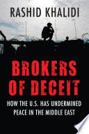 Brokers of deceit : how the US has undermined peace in the Middle East /