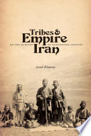 Tribes & empire on the margins of nineteenth-century Iran /