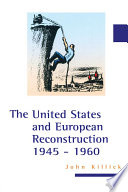 The United States and European reconstruction, 1945-1960 /