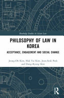 Philosophy of law in Korea : acceptance, engagement and social change /