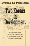 Two Koreas in development : a comparative study of principles and strategies of capitalist and communist Third World development /