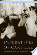 Imperatives of care : women and medicine in colonial Korea /