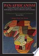 Pan-Africanism: Political Philosophy and Socio-Economic Anthropology for African Liberation and Governance Vol. 2 /