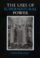 The uses of supernatural power : the transformation of popular religion in medieval and early-modern Europe /