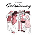 Girlsplaining : a (sorta) memoir /
