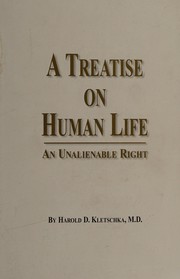 A treatise on human life : an unalienable right /