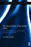 The Second Bank of the United States : 'Central' banker in an era of nation-building, 1816-1836 /