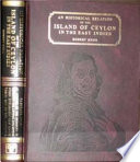 Historical relation of the island of Ceylon in the East Indies : together with an account of the detaining in captivity the author, and divers, other Englishmen now living there, and of the author's miraculous escape /