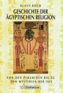 Geschichte der �agyptischen Religion : von den Pyramiden bis zu den Mysterien der Isis /