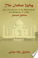 The Indian way : an introduction to the philosophies and religions of India /