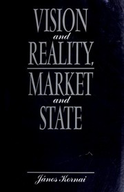 Vision and reality, market and state : contradictions and dilemmas revisited /