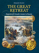 The great retreat : Napoleon's Grande Armée in Russia : the contingents and the artefacts /