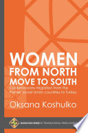 Women from north move to south : Turkey's female movers from the former Soviet Union countries /