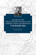 Record of the organizations engaged in the campaign, siege, and defense of Vicksburg /