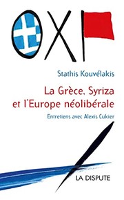 La Grèce, Syriza et l'Europe néolibérale /