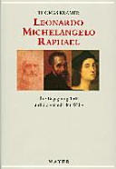 Leonardo, Michelangelo, Raphael : ihre Begegnung 1504 und die Schule der Welt /
