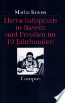 Herrschaftspraxis in Bayern und Preussen im 19. Jahrhundert : ein historischer Vergleich /