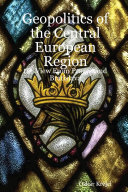 Geopolitics of the Central European region : the view from Prague and Bratislava /