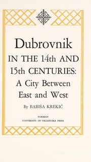 Dubrovnik in the 14th and 15th centuries: a city between East and West
