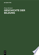 Geschichte der Bildung : Sonderausgabe aus dem Handbuch der deutschen Lehrerbildung /
