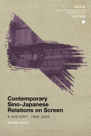 Contemporary Sino-Japanese relations on screen : a history, 1989-2005 /