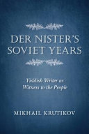 Der Nister's Soviet years : Yiddish writer as witness to the people /