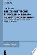 Die zionistische Komödie im Drama Sammy Gronemanns: über Ursprünge und Eigenarten einer latenten Gattung /