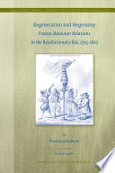 Regeneration and hegemony : Franco-Batavian relations in the revolutionary era, 1795-1803 /