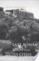 Late Roman Spain and its cities /