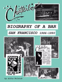 Chatterbox : biography of a bar, San Francisco 1986-1990 /