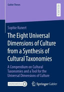 The eight universal dimensions of culture from a synthesis of cultural taxonomies : a compendium on cultural taxonomies and a tool for the universal dimensions of culture /